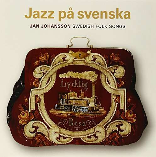 Jazz På Svenska - Jan Johansson : Swedish Folk Songs