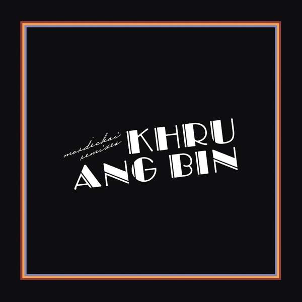 Khruangbin: Mordechai Remixes (Dbl.LP)