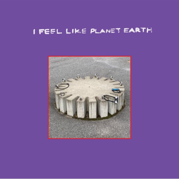 Goss: I Feel Like Planet Earth. (Vinyl LP).